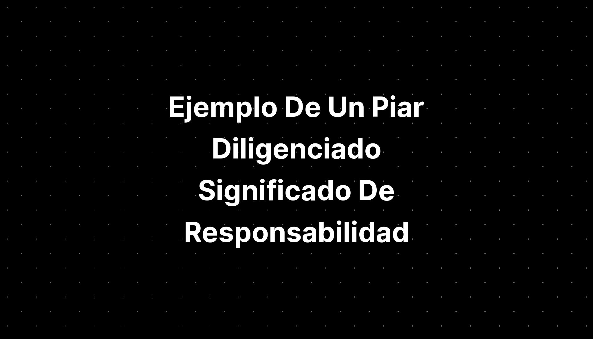 Ejemplo De Un Piar Diligenciado Significado De Responsabilidad Imagesee